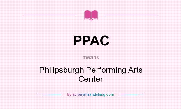 What does PPAC mean? It stands for Philipsburgh Performing Arts Center