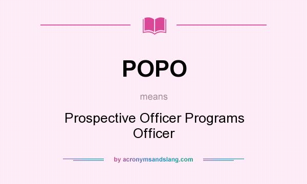 What does POPO mean? It stands for Prospective Officer Programs Officer