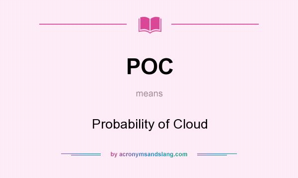 What does POC mean? It stands for Probability of Cloud