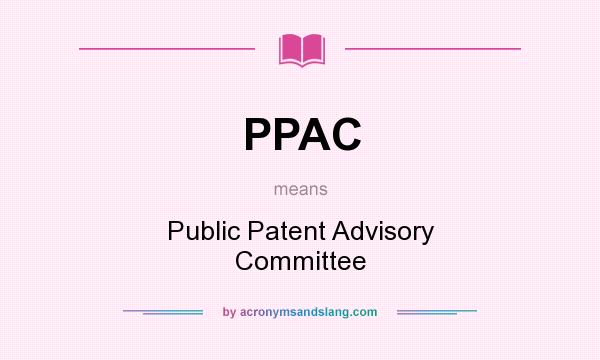 What does PPAC mean? It stands for Public Patent Advisory Committee