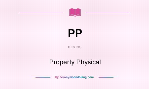 What does PP mean? It stands for Property Physical
