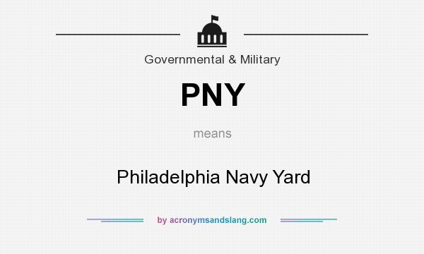 What does PNY mean? It stands for Philadelphia Navy Yard
