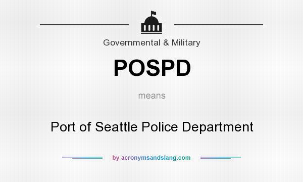 What does POSPD mean? It stands for Port of Seattle Police Department