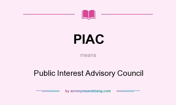What does PIAC mean? It stands for Public Interest Advisory Council