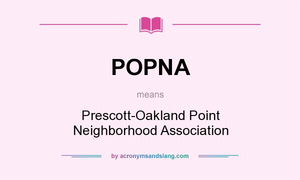 What does POPNA mean? It stands for Prescott-Oakland Point Neighborhood Association