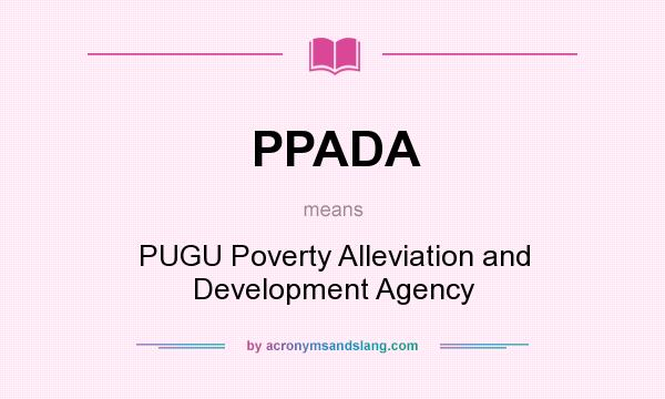 What does PPADA mean? It stands for PUGU Poverty Alleviation and Development Agency