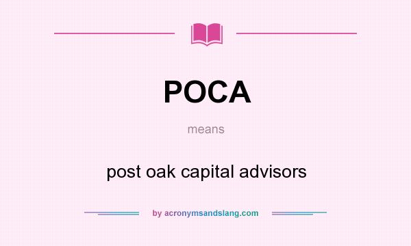 What does POCA mean? It stands for post oak capital advisors