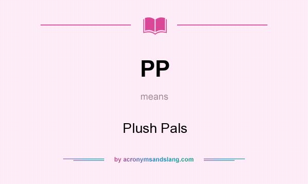 What does PP mean? It stands for Plush Pals