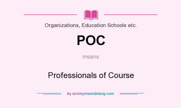 What does POC mean? It stands for Professionals of Course