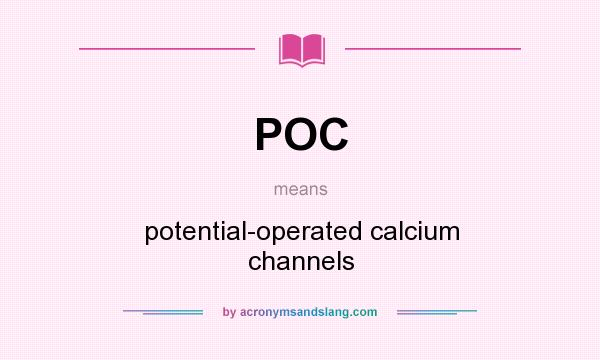What does POC mean? It stands for potential-operated calcium channels