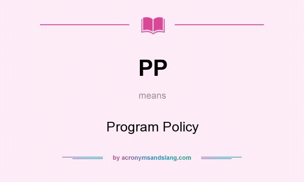 What does PP mean? It stands for Program Policy
