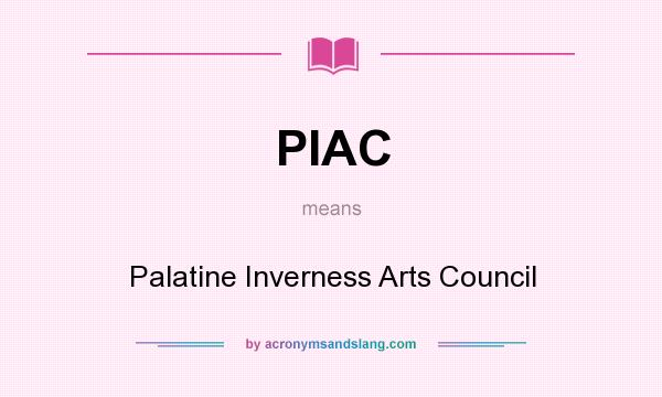 What does PIAC mean? It stands for Palatine Inverness Arts Council