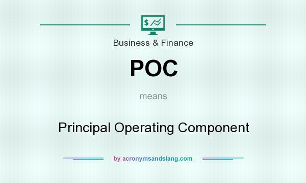 What does POC mean? It stands for Principal Operating Component