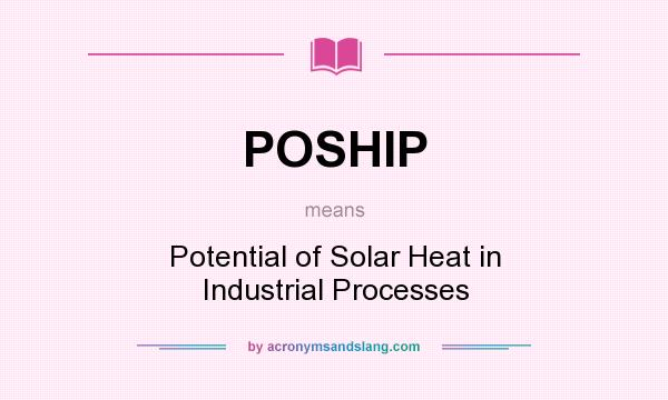 What does POSHIP mean? It stands for Potential of Solar Heat in Industrial Processes