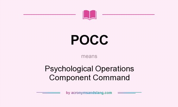 What does POCC mean? It stands for Psychological Operations Component Command