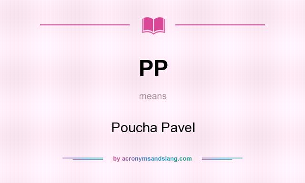 What does PP mean? It stands for Poucha Pavel