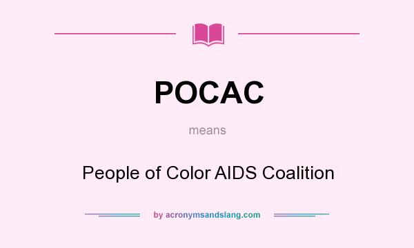 What does POCAC mean? It stands for People of Color AIDS Coalition