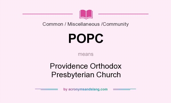 What does POPC mean? It stands for Providence Orthodox Presbyterian Church