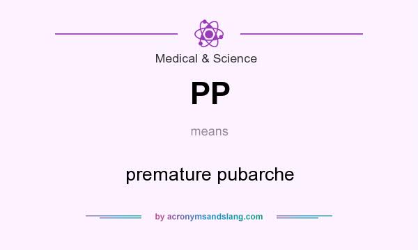 What does PP mean? It stands for premature pubarche