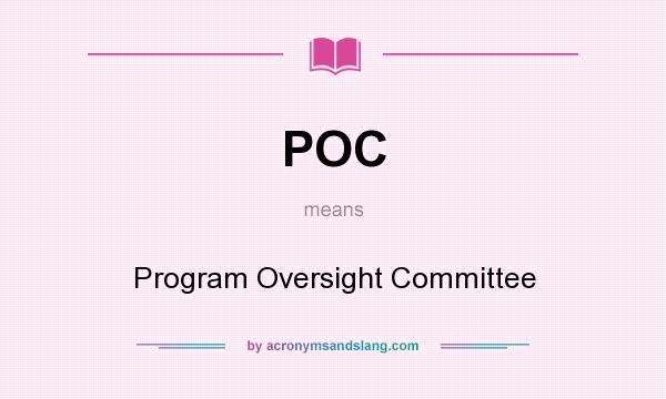 What does POC mean? It stands for Program Oversight Committee