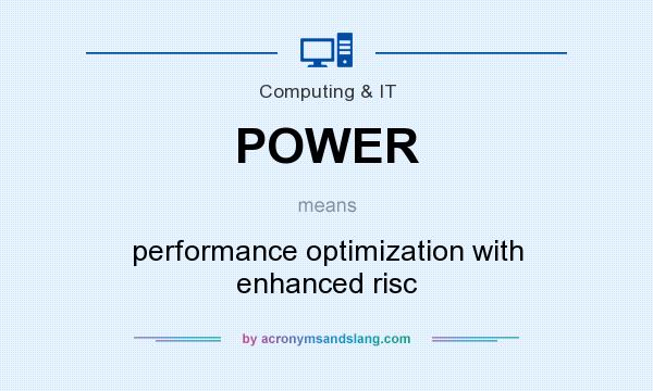 What does POWER mean? It stands for performance optimization with enhanced risc