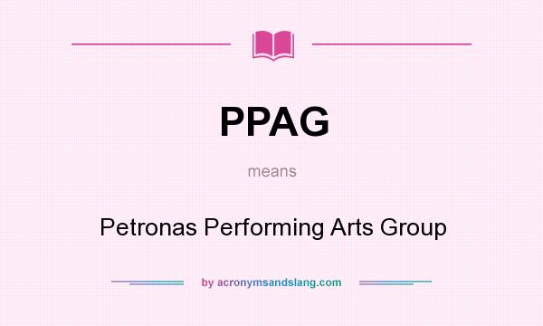 What does PPAG mean? It stands for Petronas Performing Arts Group