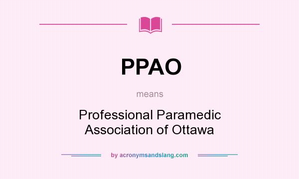 What does PPAO mean? It stands for Professional Paramedic Association of Ottawa
