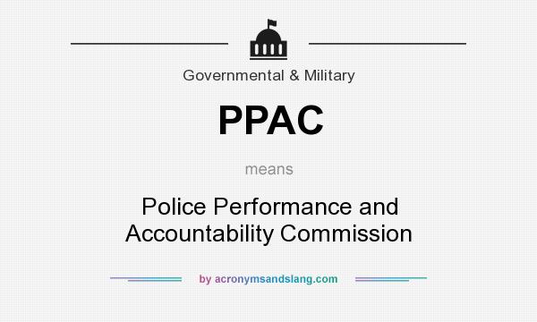 What does PPAC mean? It stands for Police Performance and Accountability Commission