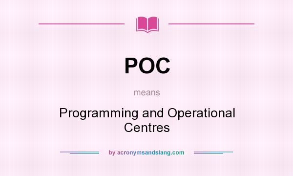 What does POC mean? It stands for Programming and Operational Centres