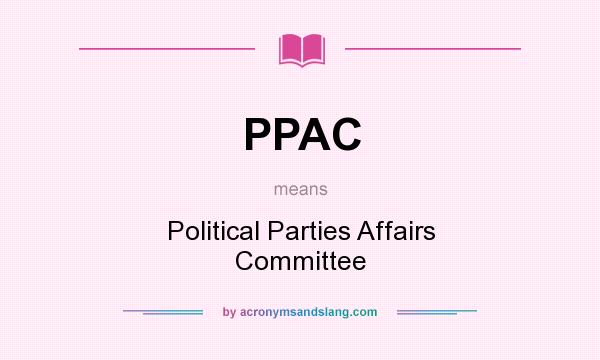 What does PPAC mean? It stands for Political Parties Affairs Committee