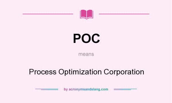 What does POC mean? It stands for Process Optimization Corporation