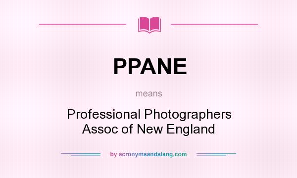 What does PPANE mean? It stands for Professional Photographers Assoc of New England