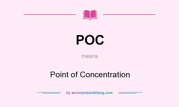 What does POC mean? It stands for Point of Concentration
