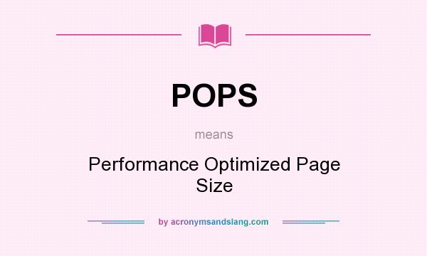What does POPS mean? It stands for Performance Optimized Page Size