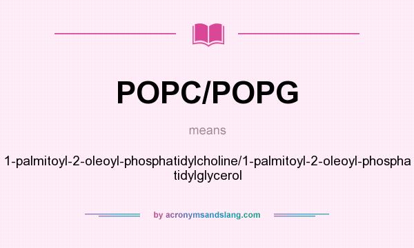 What does POPC/POPG mean? It stands for 1-palmitoyl-2-oleoyl-phosphatidylcholine/1-palmitoyl-2-oleoyl-phospha tidylglycerol