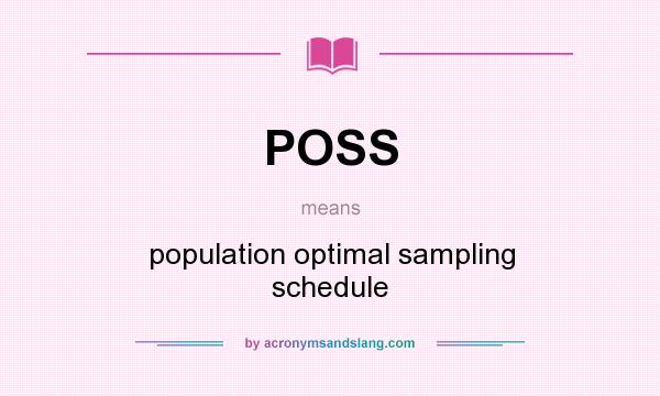 What does POSS mean? It stands for population optimal sampling schedule