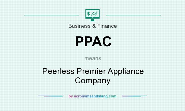 What does PPAC mean? It stands for Peerless Premier Appliance Company