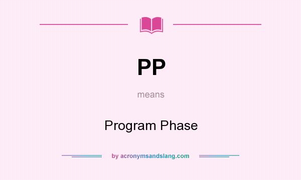 What does PP mean? It stands for Program Phase