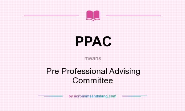 What does PPAC mean? It stands for Pre Professional Advising Committee