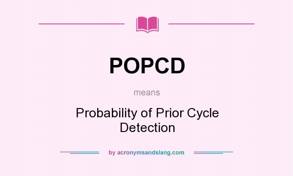 What does POPCD mean? It stands for Probability of Prior Cycle Detection
