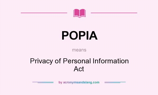 What does POPIA mean? It stands for Privacy of Personal Information Act