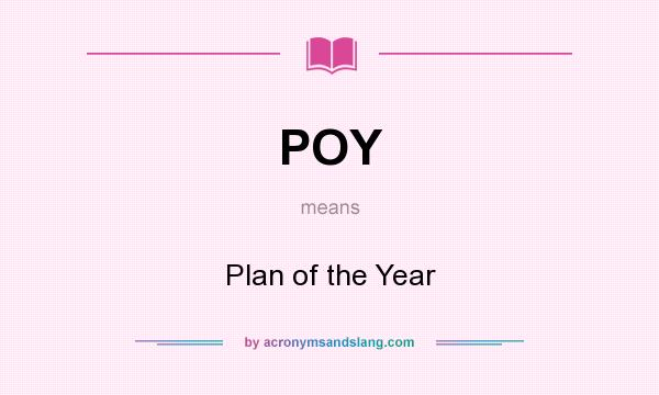 What does POY mean? It stands for Plan of the Year