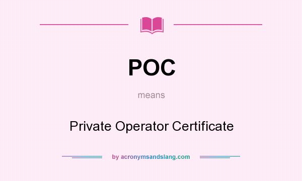 What does POC mean? It stands for Private Operator Certificate