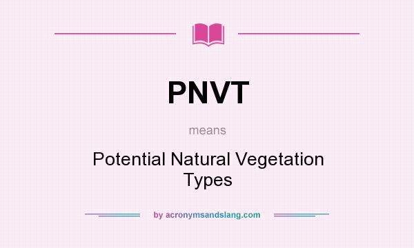 What does PNVT mean? It stands for Potential Natural Vegetation Types