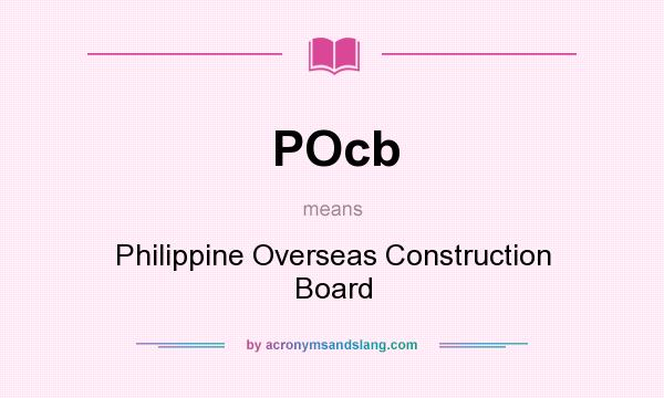 What does POcb mean? It stands for Philippine Overseas Construction Board