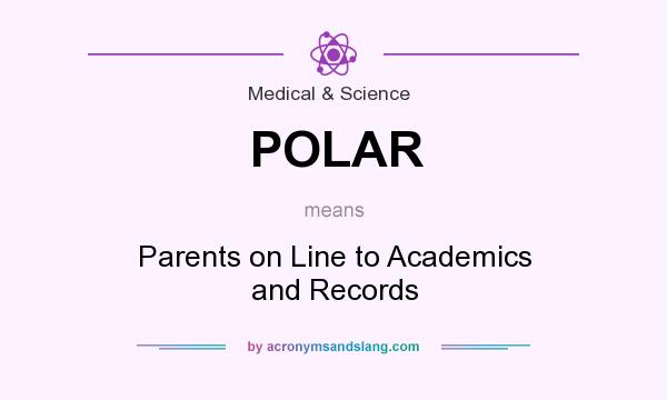 What does POLAR mean? It stands for Parents on Line to Academics and Records