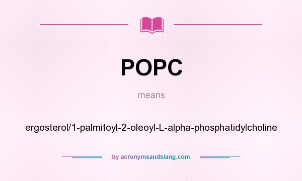 What does POPC mean? It stands for ergosterol/1-palmitoyl-2-oleoyl-L-alpha-phosphatidylcholine
