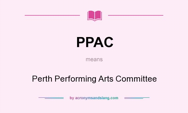 What does PPAC mean? It stands for Perth Performing Arts Committee