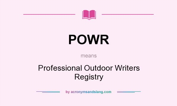 What does POWR mean? It stands for Professional Outdoor Writers Registry