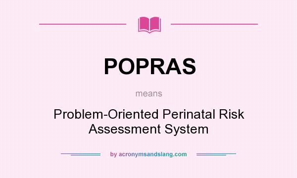 What does POPRAS mean? It stands for Problem-Oriented Perinatal Risk Assessment System